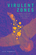 Virulent Zones: Animal Disease and Global Health at Chinas Pandemic
