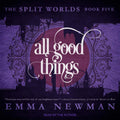 All Good Things (The Split Worlds Series) - Dark Urban Fantasy