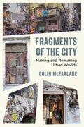 Fragments of the City: Making and Remaking Urban Worlds Review