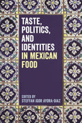 Taste, Politics, and Identities in Mexican Food - Scholarly
