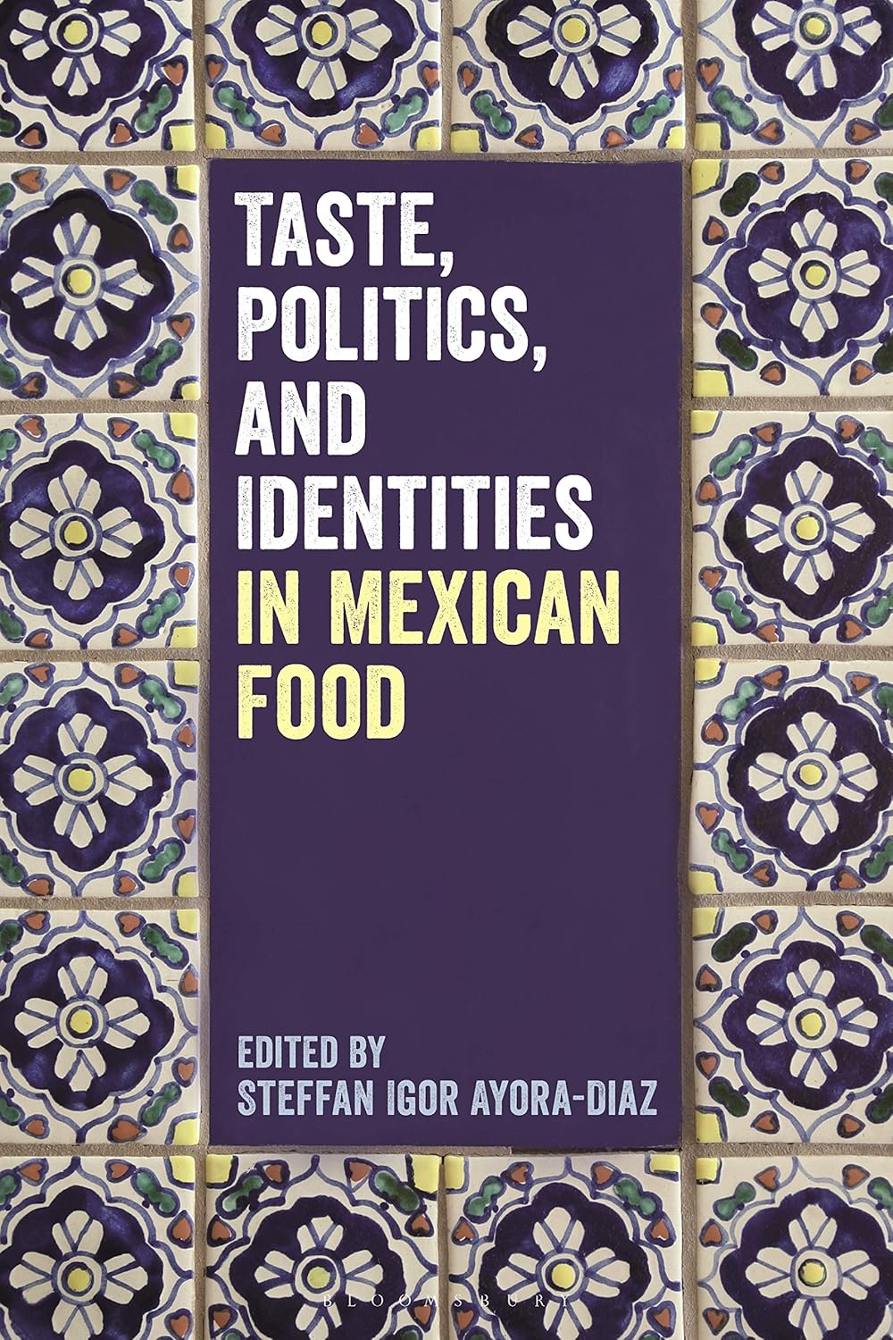 Taste, Politics, and Identities in Mexican Food: A Deep Dive