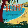 The Last Resort: A Chronicle of Paradise, Profit, and Peril