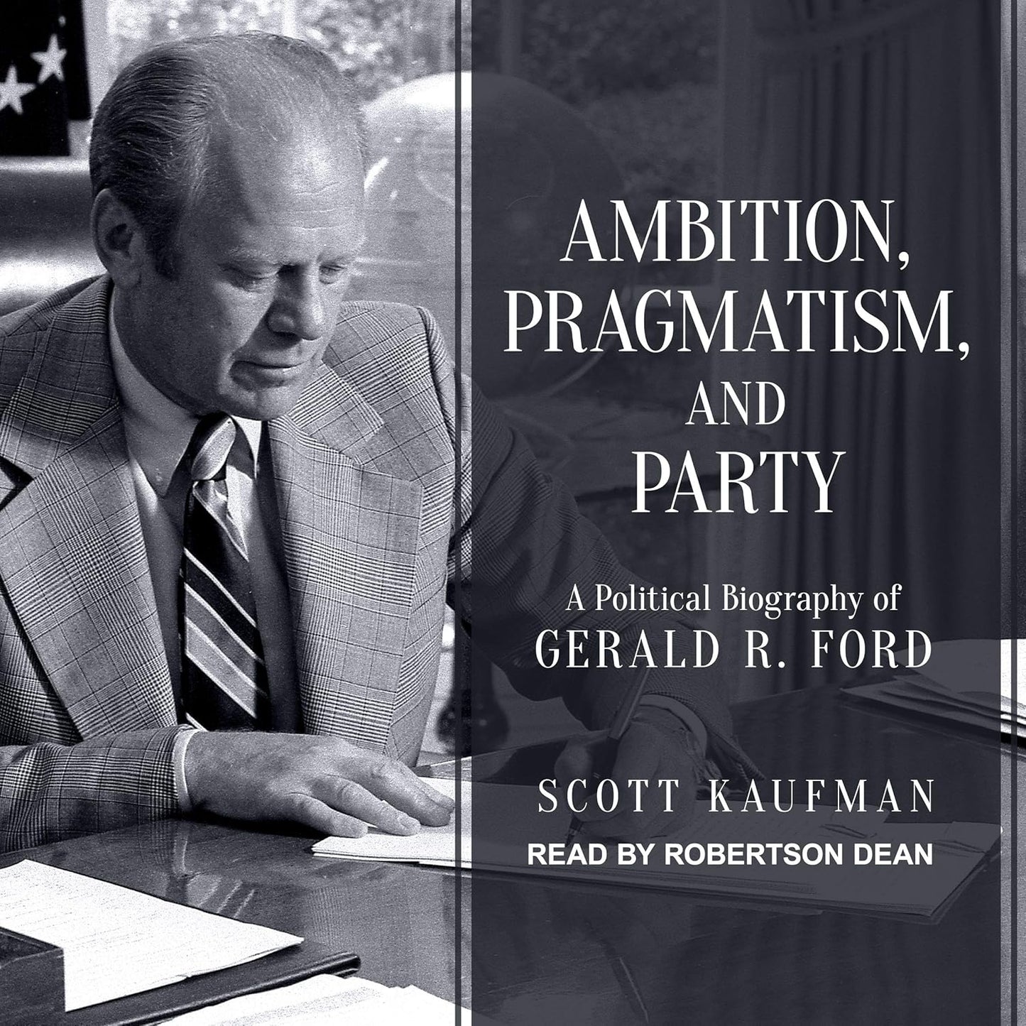 Political Biography of Gerald R. Ford: Ambition and Pragmatism