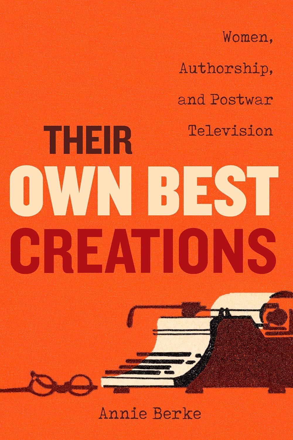 Their Own Best Creations: Women Writers in Postwar Television