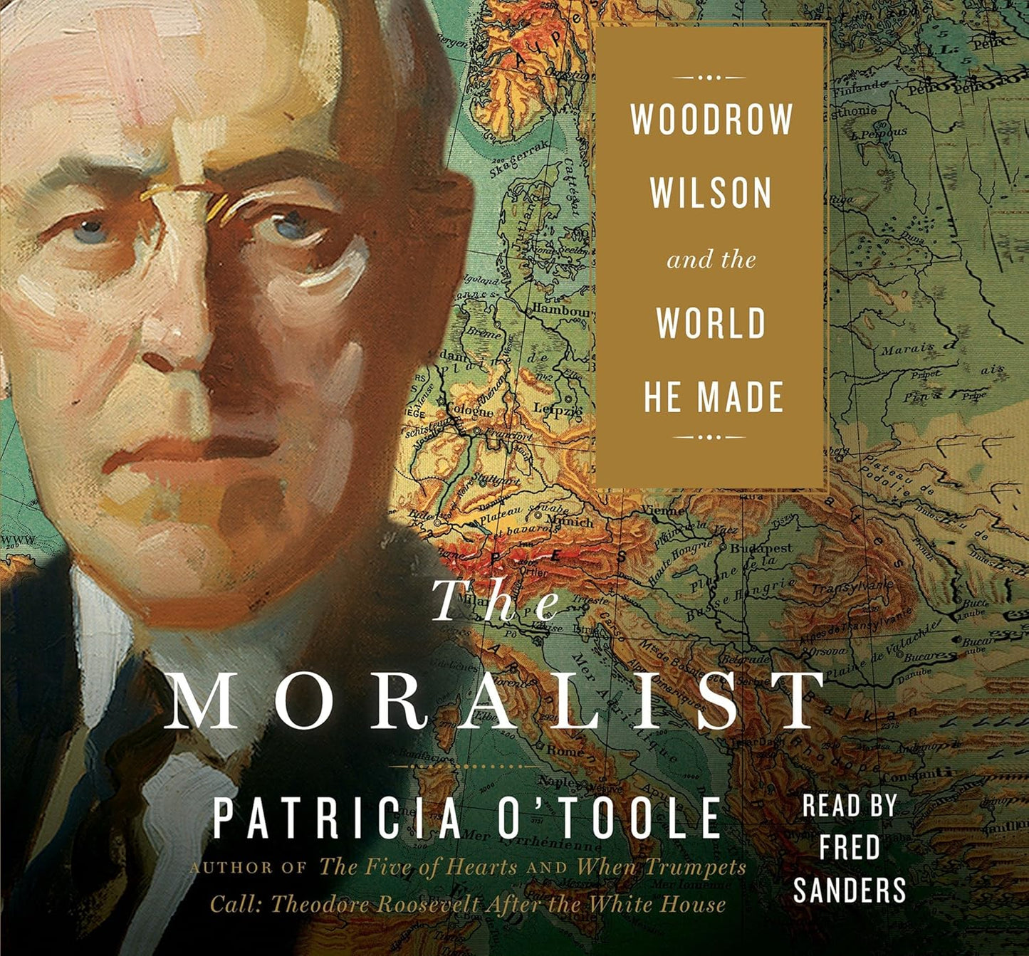 The Moralist: Woodrow Wilson and the World He Made Review