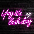 Yay It's Lash Day Neon Sign - Bright LED Lash Room Light
