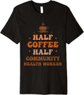 Empowering Half Coffee Half Health Worker Tee