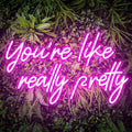 You're Like Really Pretty Neon Sign Pink Wall Light - Glam Bedroom