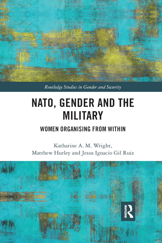 NATO, Gender and the Military: A Comprehensive Study on Security