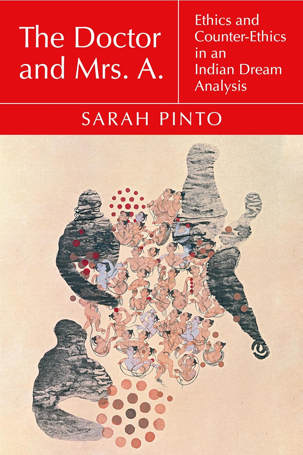 The Doctor and Mrs. A.: Ethics and Counter-Ethics in an Indian Dream