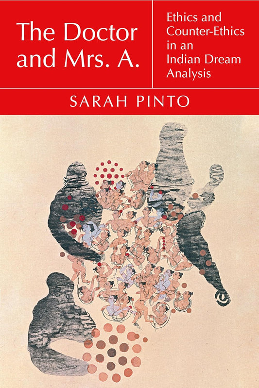 The Doctor and Mrs. A.: Ethics and Counter-Ethics in an Indian Dream