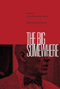 The Big Somewhere: Essays on James Ellroy's Noir World - Critical