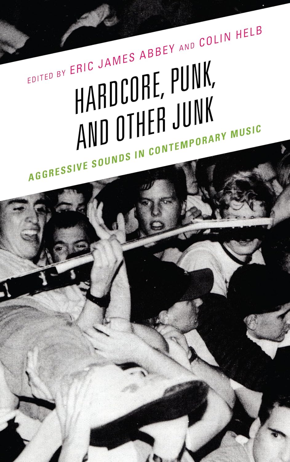 Hardcore, Punk, and Other Junk: Aggressive Sounds Explored