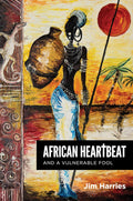 African Heartbeat and A Vulnerable Fool by Jim Harries Review