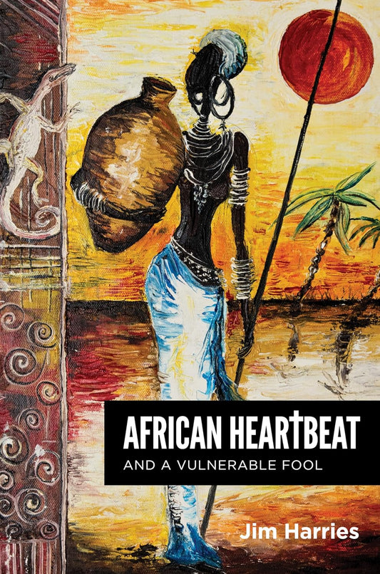 African Heartbeat and A Vulnerable Fool by Jim Harries Review
