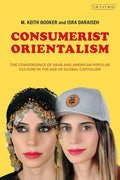 Consumerist Orientalism: The Convergence of Arab and American Popular