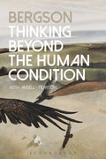 Bergson: Thinking Beyond the Human Condition - Thoughtful Philosophy