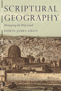 Scriptural Geography: Portraying the Holy Land - Scholarly Historical