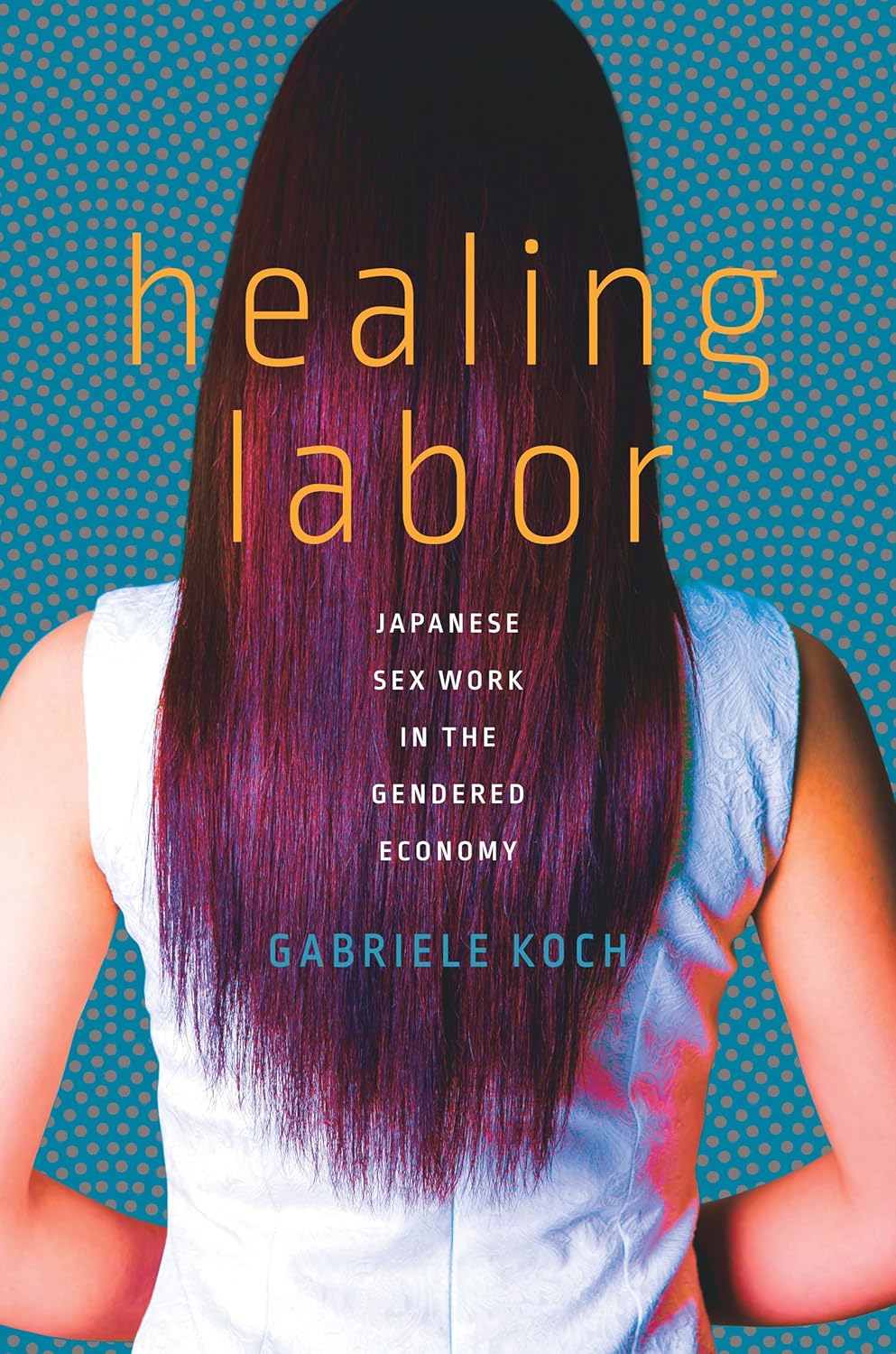 Healing Labor: Japanese Sex Work in the Gendered Economy Review