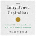 The Enlightened Capitalists: Cautionary Tales of Business Pioneers