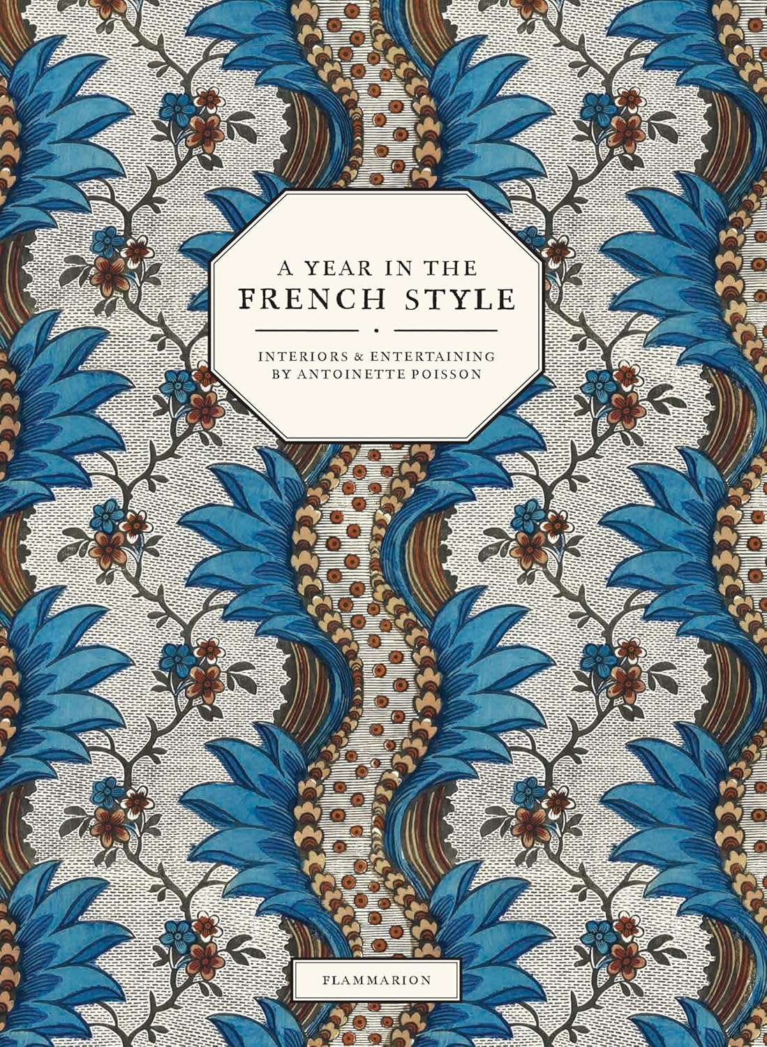 A Year in the French Style: Interiors & Entertaining Guide