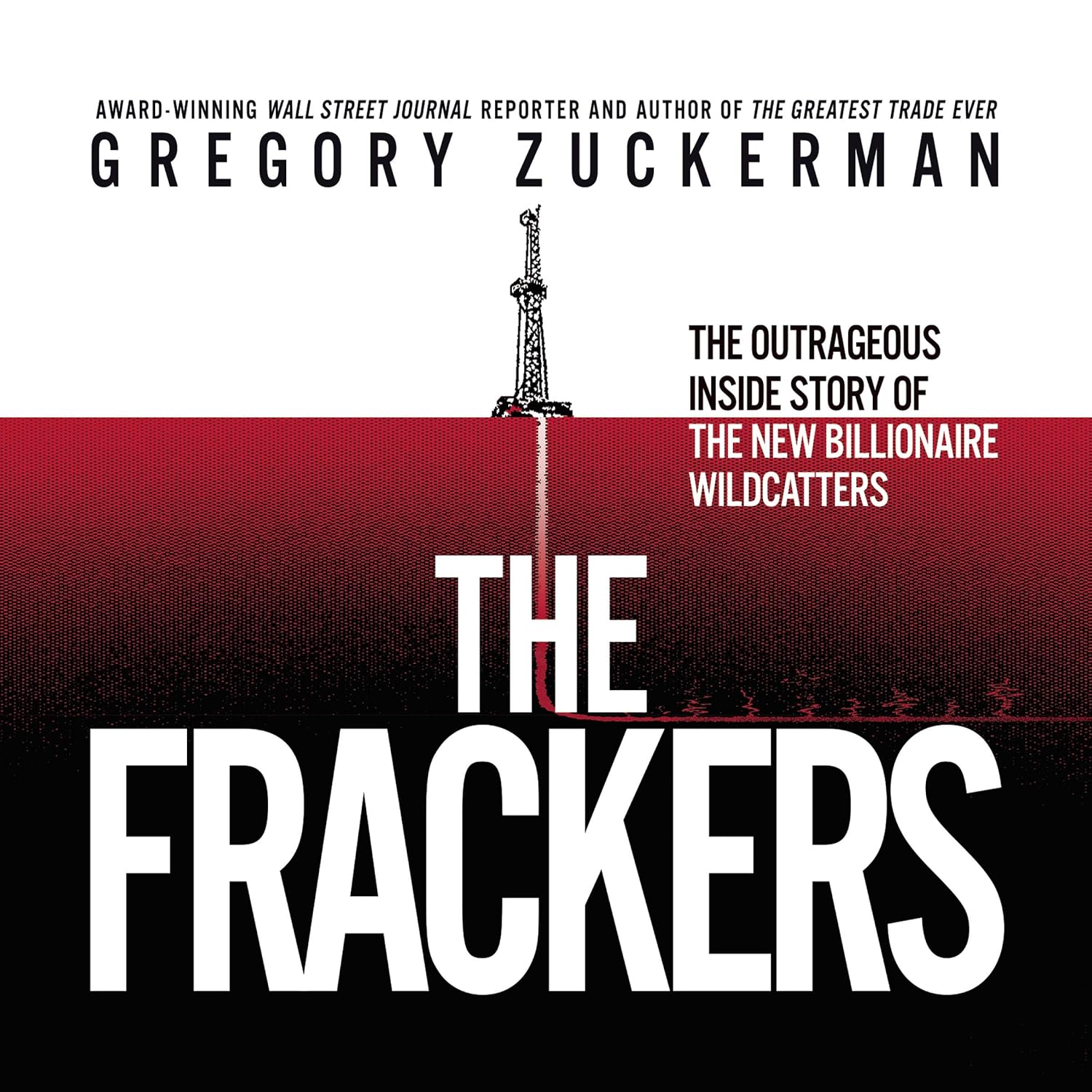 The Frackers: Inside Story of New Billionaire Wildcatters