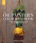 The Oil Painter's Color Handbook: Essential Guide to Color Mixing