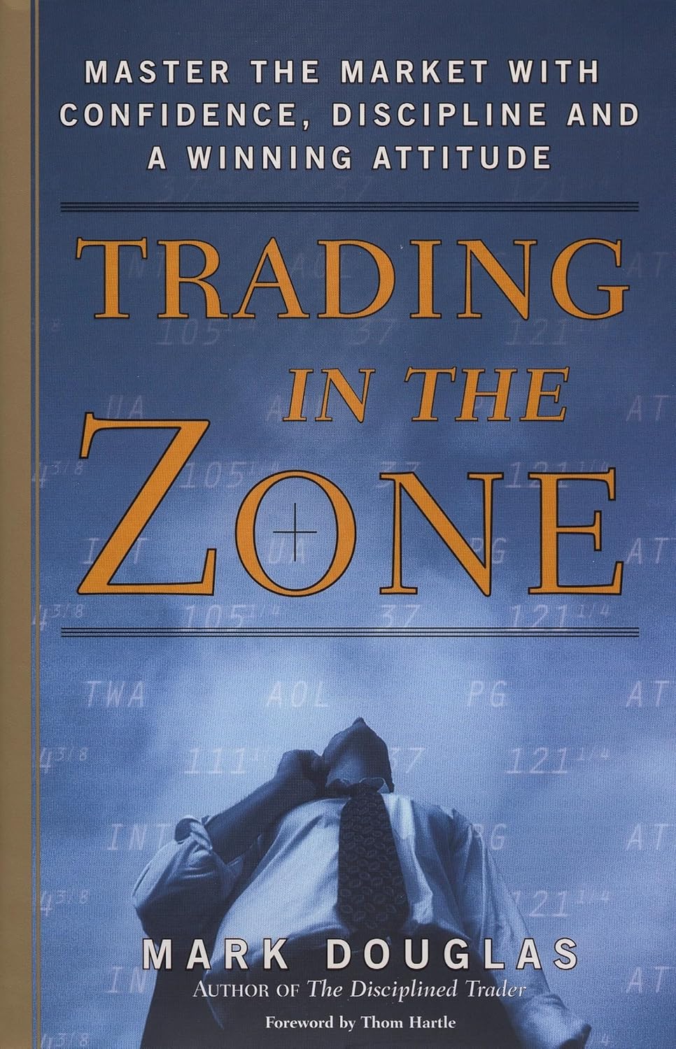 Trading in the Zone: Master the Market with Confidence and Discipline