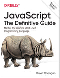 JavaScript: The Definitive Guide - Master the World's Most-Used