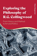 Exploring the Philosophy of R. G. Collingwood: From History