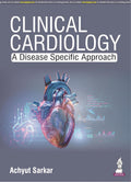Clinical Cardiology: A Disease Specific Approach for Heart Health