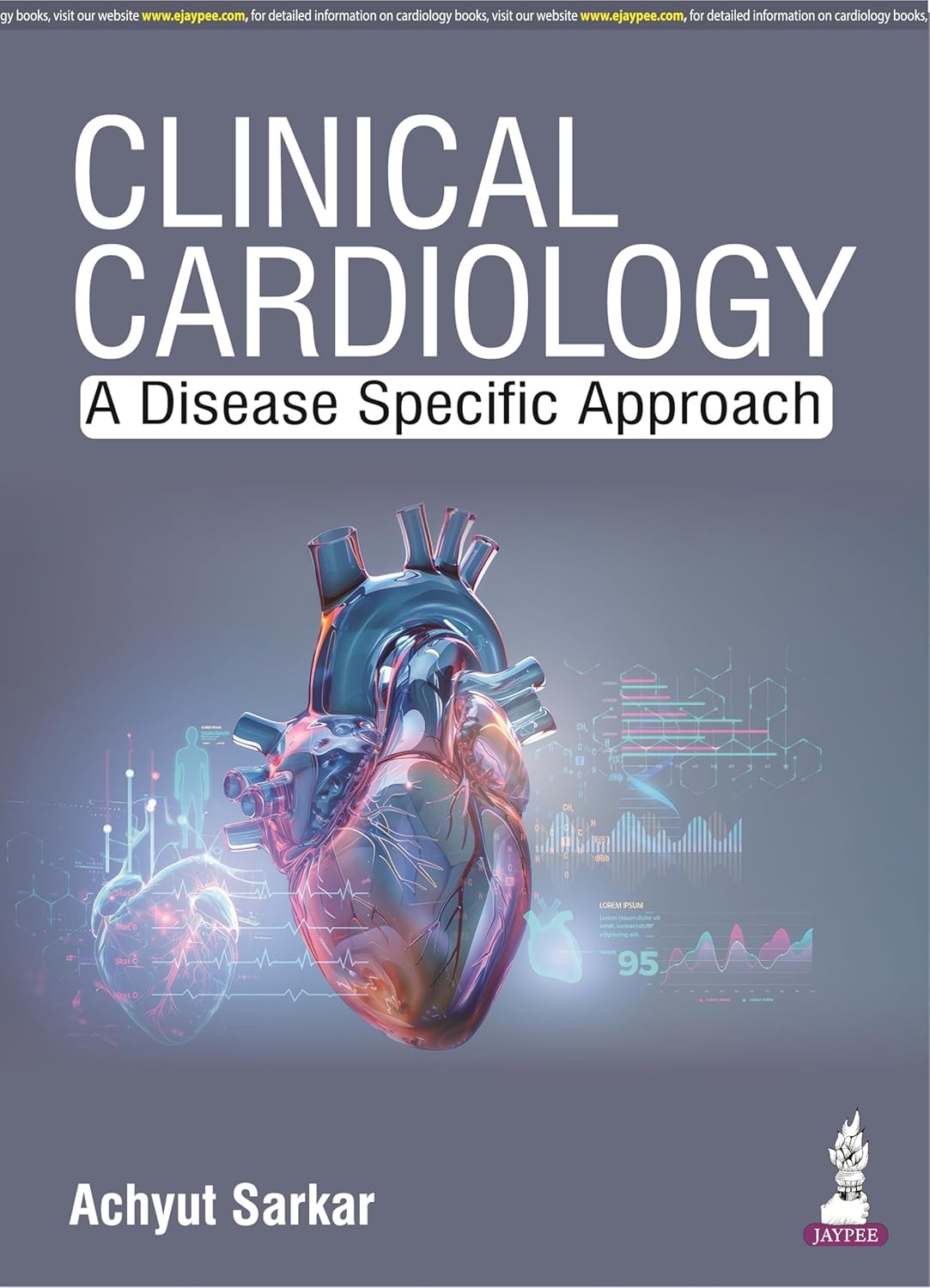 Clinical Cardiology: A Disease Specific Approach for Heart Health