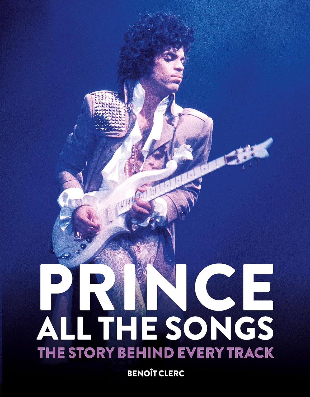 Prince: All the Songs - The Story Behind Every Track Unveiled