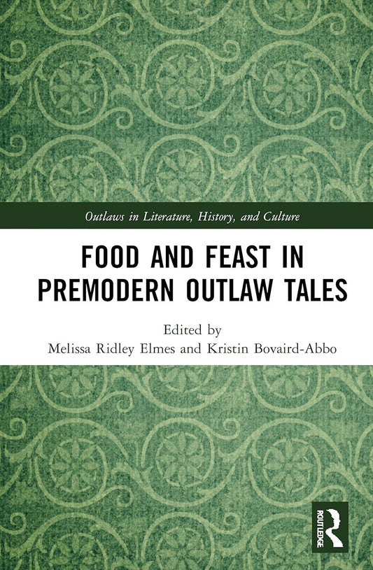 Food and Feast in Premodern Outlaw Tales: A Cultural Exploration