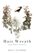 The Hair Wreath and Other Stories - Eerie Literary Short Fiction