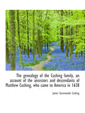 The genealogy of the Cushing family - Detailed historical lineage