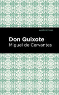 Don Quixote (Mint Editions) - Classic Novel in Thoughtful Translation