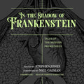 In the Shadow of Frankenstein: Tales of the Modern Prometheus - Gothic
