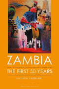 Zambia: The First 50 Years - Insider History Andrew