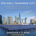 The Well-Tempered City: What Urban Design Reveals About Our Future