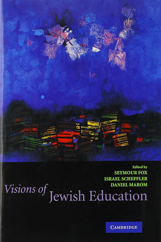 Visions of Jewish Education: A Comprehensive Exploration