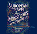 European Travel for the Monstrous Gentlewoman: A Captivating Adventure