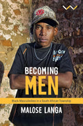 Becoming Men: Black masculinities in a South African township