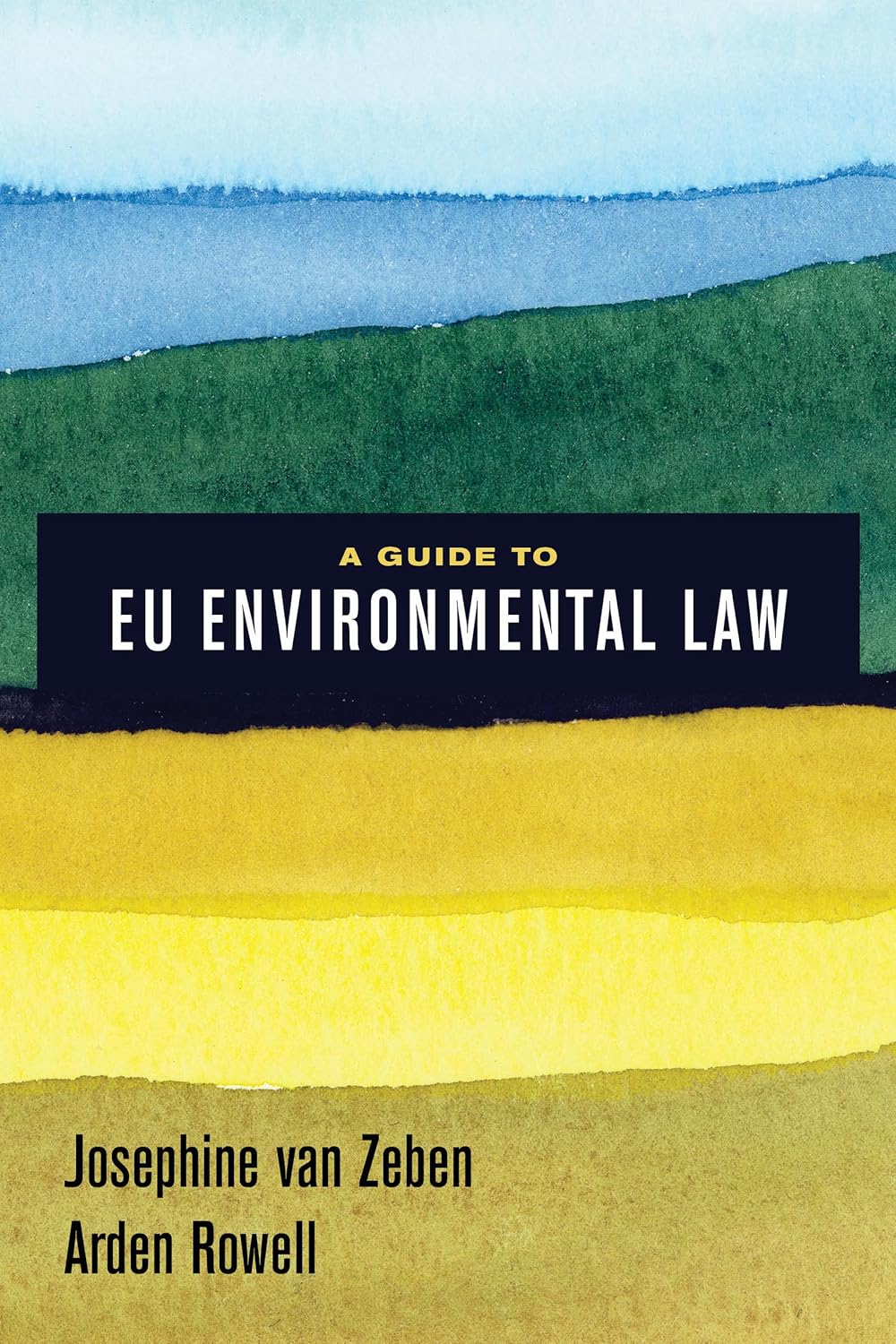 Guide to EU Environmental Law by Josephine van Zeben and Arden Rowell
