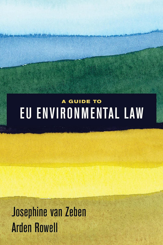 Guide to EU Environmental Law by Josephine van Zeben and Arden Rowell