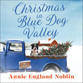 Christmas in Blue Dog Valley: A Heartwarming Holiday Novel