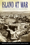 Island at War: Puerto Rico in the Crucible of WWII Insights
