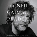 The Neil Gaiman Reader: Selected Fiction - Curated Collection