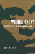Whither Fanon?: Studies in the Blackness of Being Review