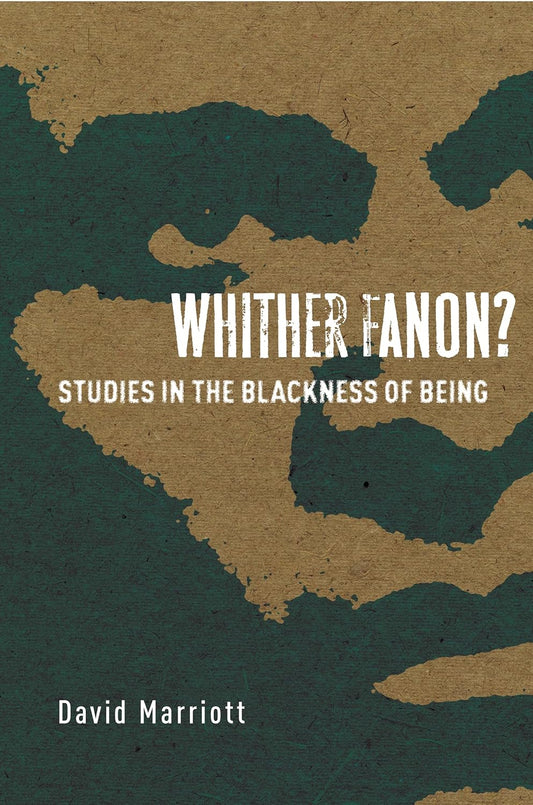 Whither Fanon?: Studies in the Blackness of Being Review